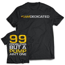 Dedicated Nutrition "99 Problems" Tee